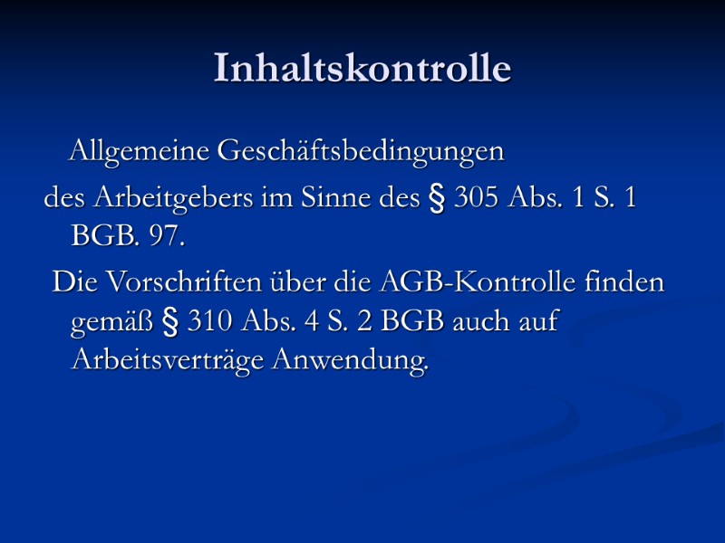 Inhaltskontrolle    Allgemeine Geschäftsbedingungen des Arbeitgebers im Sinne des § 305 Abs.